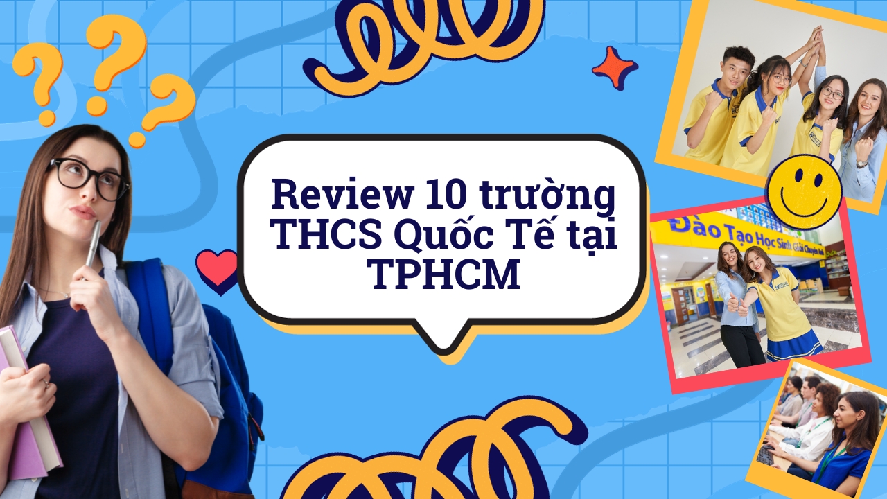 Review 10 Trường THCS Quốc Tế Tại TPHCM Tốt Nhất Hiện Nay