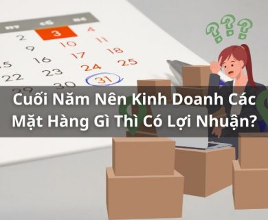 cuối năm nên kinh doanh mặt hàng gì