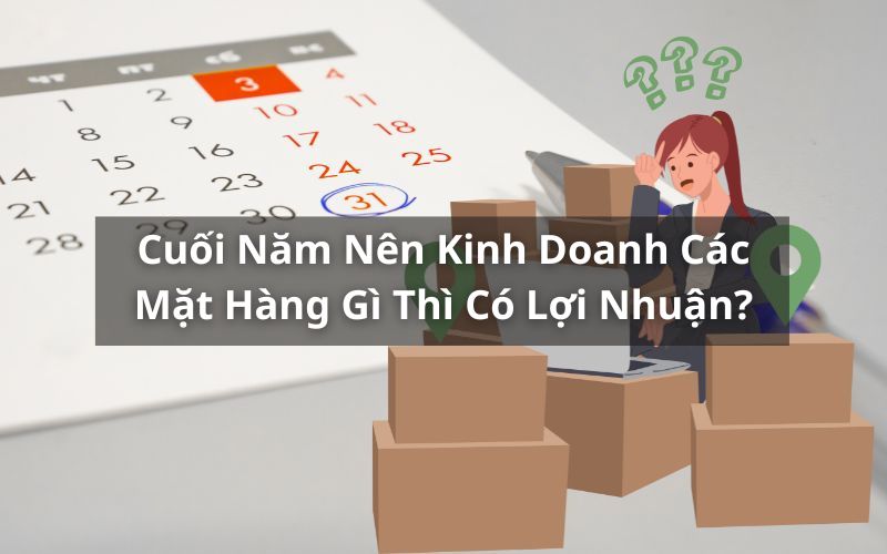 cuối năm nên kinh doanh mặt hàng gì